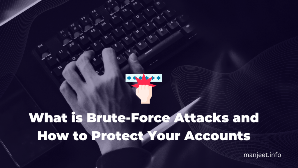 What is Brute-Force Attacks and How to Protect Your Accounts